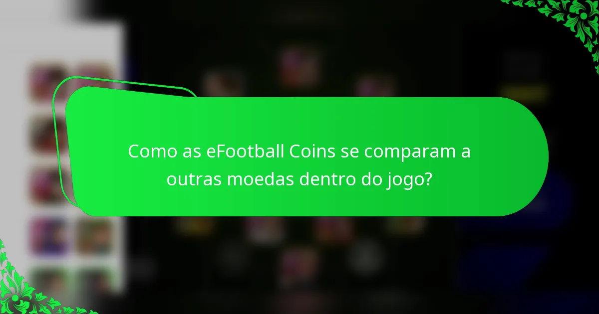 Como as eFootball Coins se comparam a outras moedas dentro do jogo?