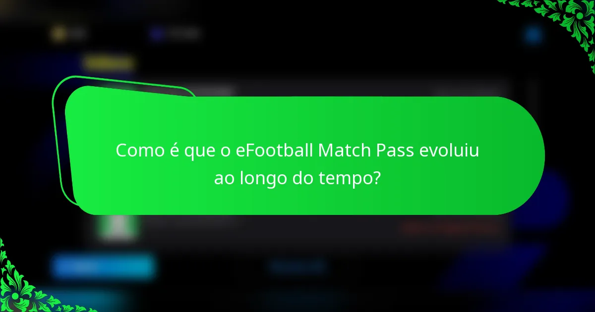 Como é que o eFootball Match Pass evoluiu ao longo do tempo?