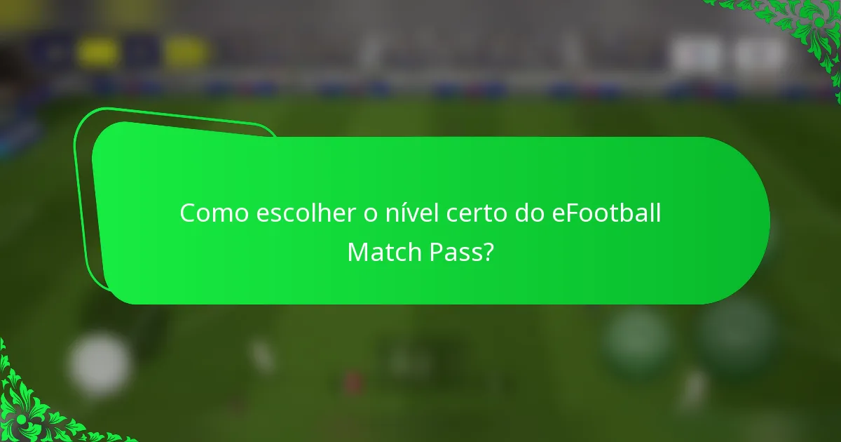Como escolher o nível certo do eFootball Match Pass?