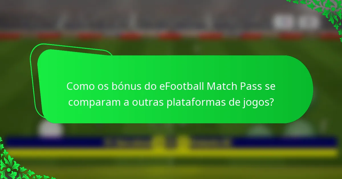 Como os bónus do eFootball Match Pass se comparam a outras plataformas de jogos?