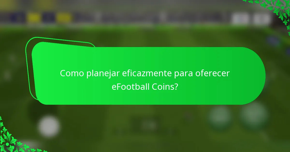 Como planejar eficazmente para oferecer eFootball Coins?