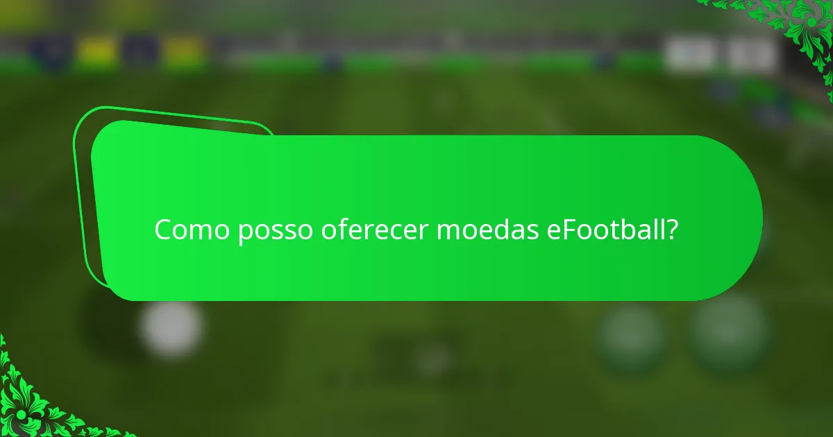 Como posso oferecer moedas eFootball?