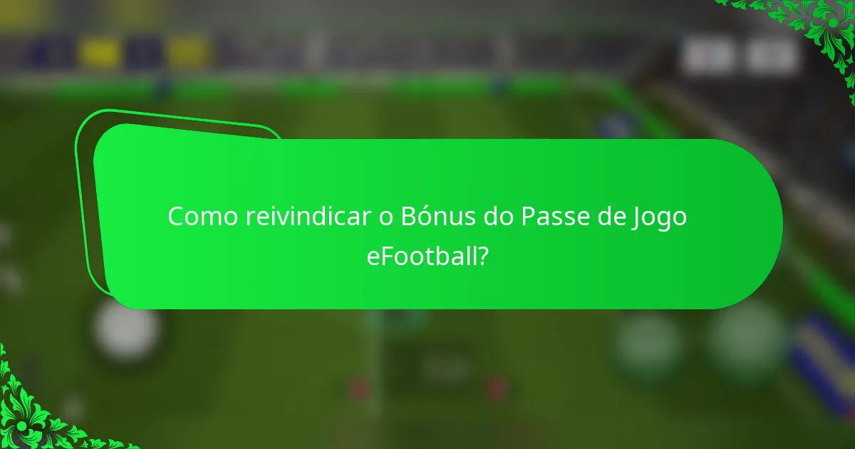 Como reivindicar o Bónus do Passe de Jogo eFootball?