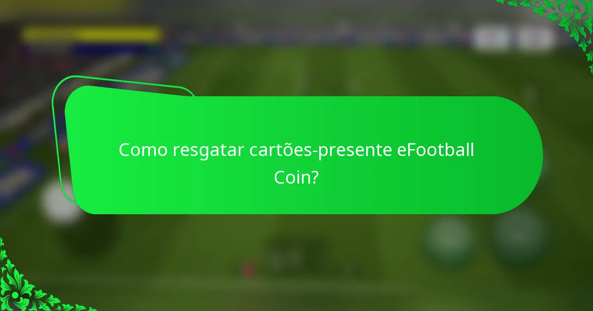 Como resgatar cartões-presente eFootball Coin?
