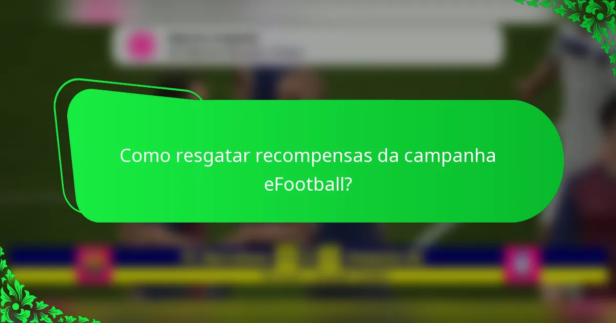 Como resgatar recompensas da campanha eFootball?