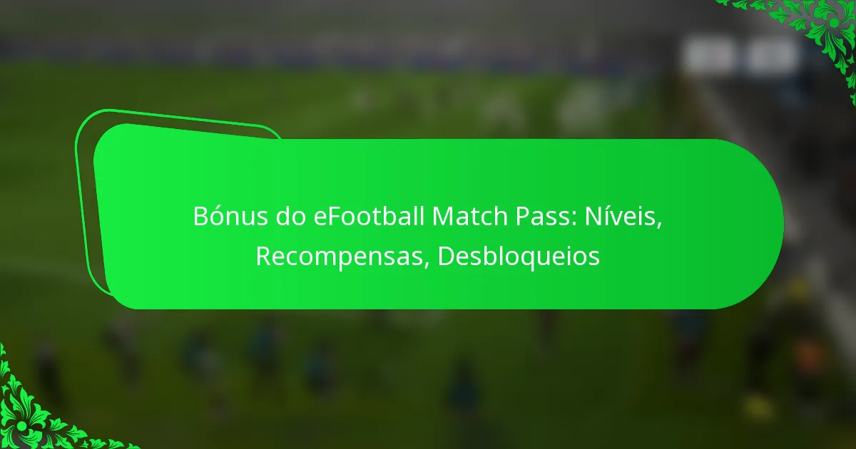Bónus do eFootball Match Pass: Níveis, Recompensas, Desbloqueios