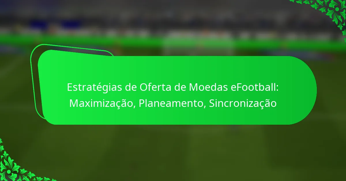 Estratégias de Oferta de Moedas eFootball: Maximização, Planeamento, Sincronização