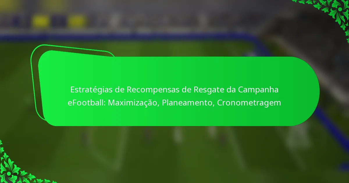 Estratégias de Recompensas de Resgate da Campanha eFootball: Maximização, Planeamento, Cronometragem