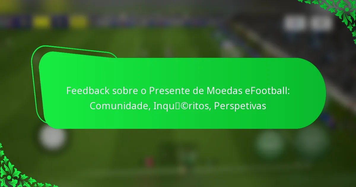 Feedback sobre o Presente de Moedas eFootball: Comunidade, Inquéritos, Perspetivas