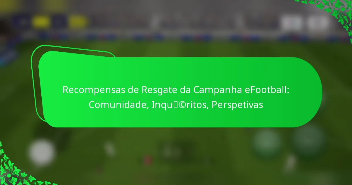 Recompensas de Resgate da Campanha eFootball: Comunidade, Inquéritos, Perspetivas