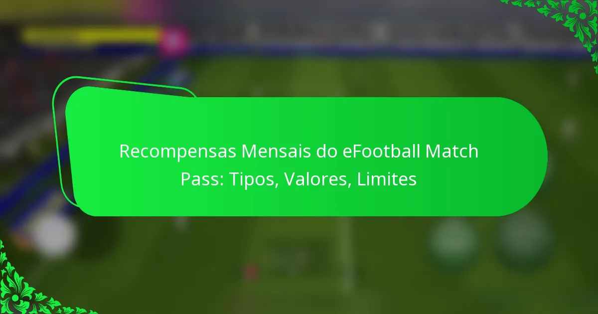 Recompensas Mensais do eFootball Match Pass: Tipos, Valores, Limites