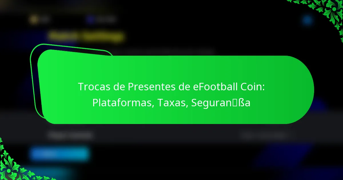 Trocas de Presentes de eFootball Coin: Plataformas, Taxas, Segurança