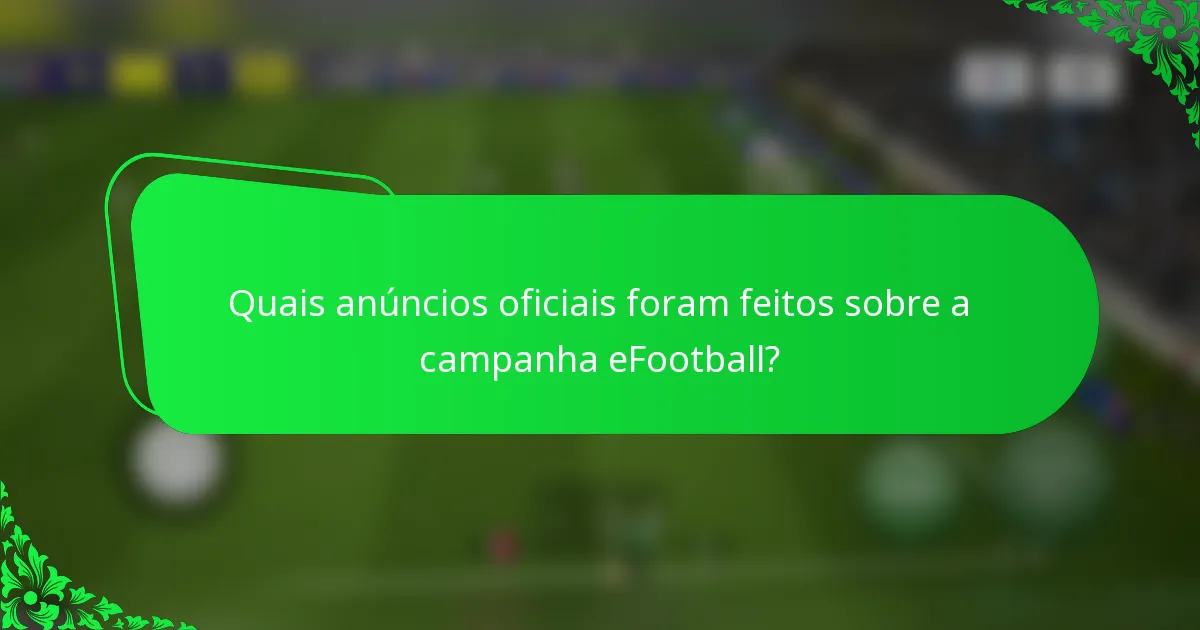 Quais anúncios oficiais foram feitos sobre a campanha eFootball?