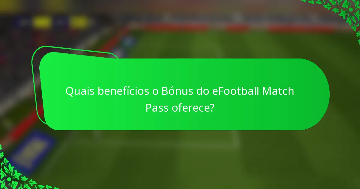 Quais benefícios o Bónus do eFootball Match Pass oferece?