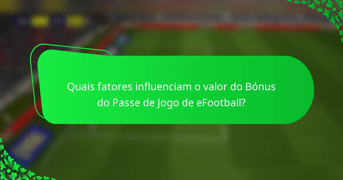 Quais fatores influenciam o valor do Bónus do Passe de Jogo de eFootball?