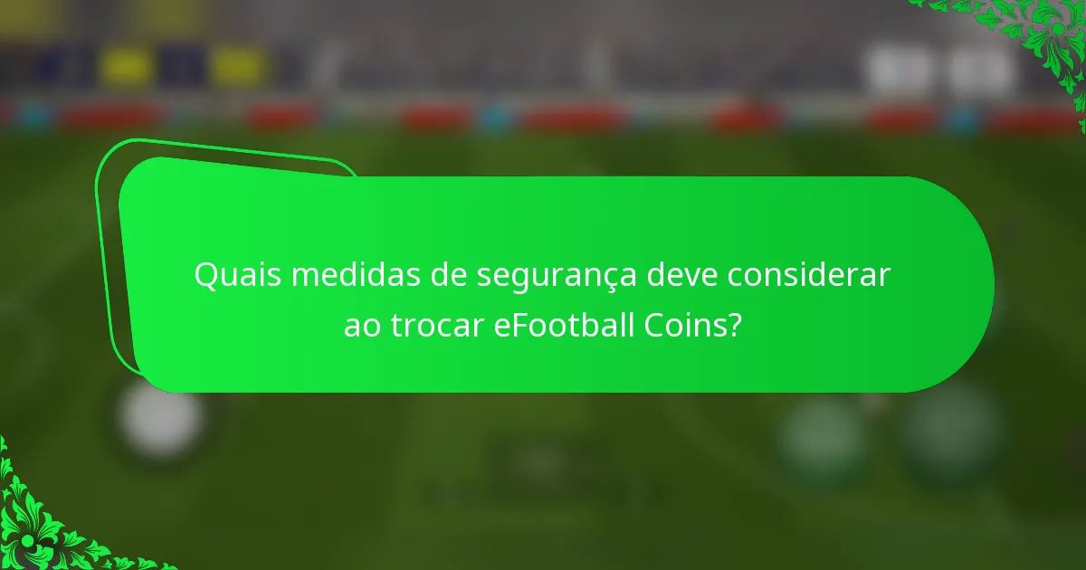 Quais medidas de segurança deve considerar ao trocar eFootball Coins?