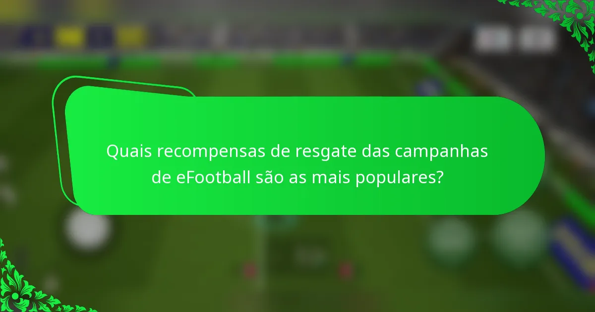 Quais recompensas de resgate das campanhas de eFootball são as mais populares?
