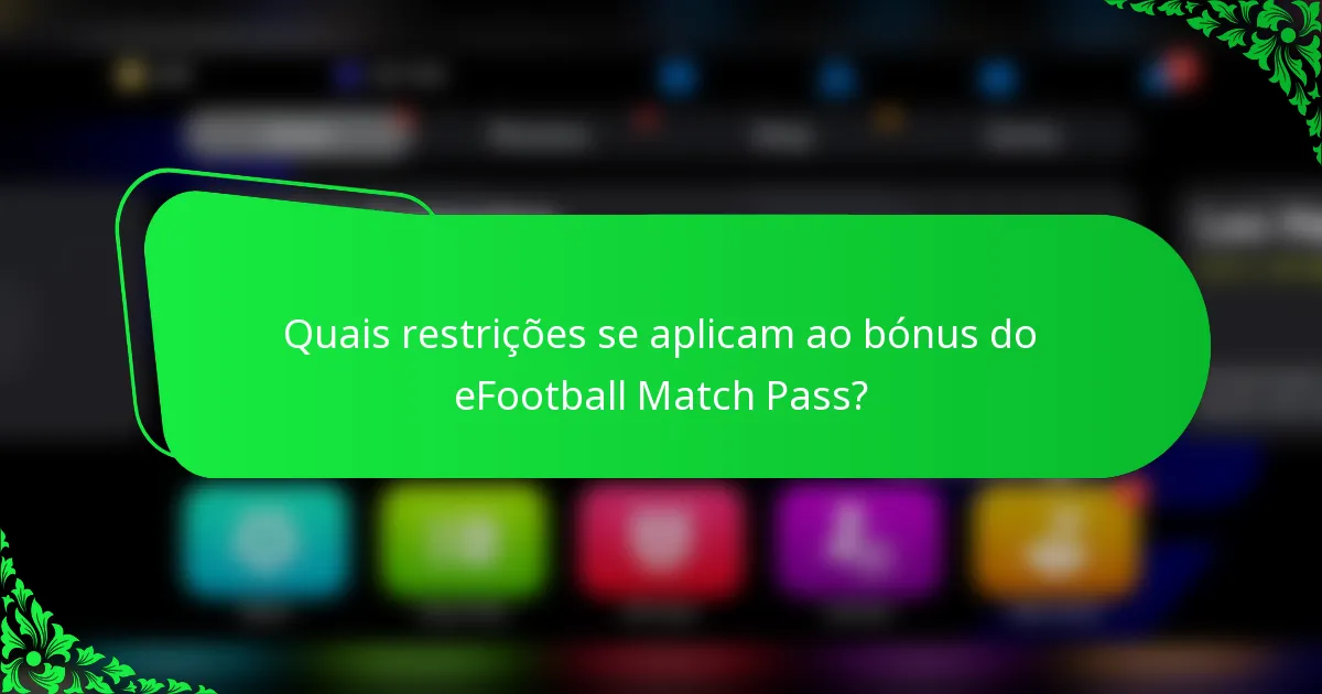 Quais restrições se aplicam ao bónus do eFootball Match Pass?