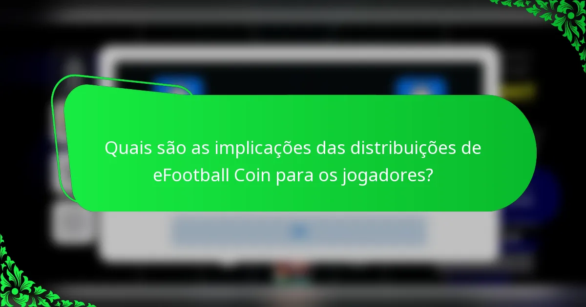 Quais são as implicações das distribuições de eFootball Coin para os jogadores?