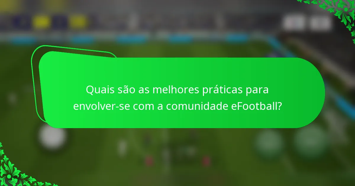 Quais são as melhores práticas para envolver-se com a comunidade eFootball?