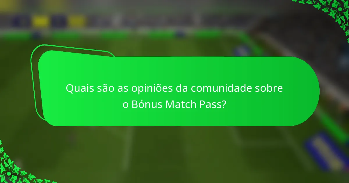 Quais são as opiniões da comunidade sobre o Bónus Match Pass?