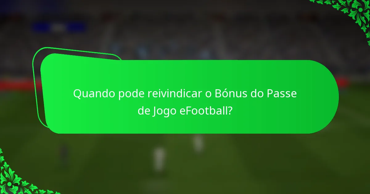 Quando pode reivindicar o Bónus do Passe de Jogo eFootball?