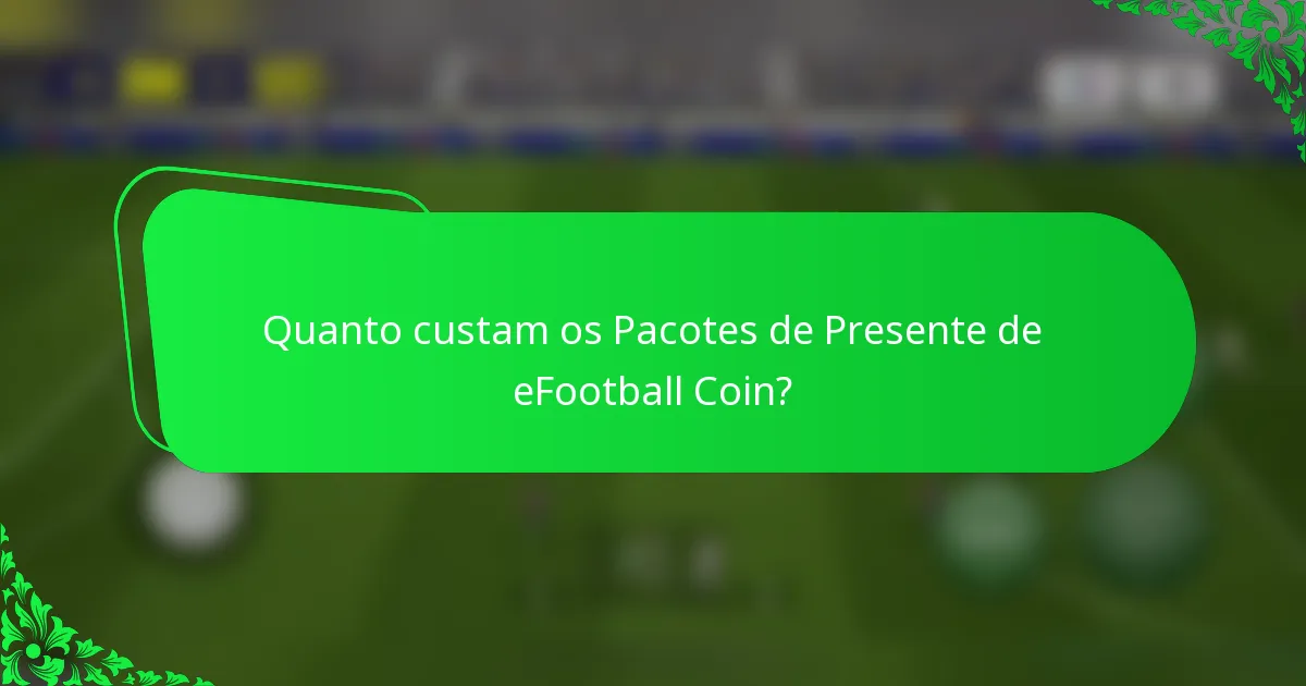 Quanto custam os Pacotes de Presente de eFootball Coin?