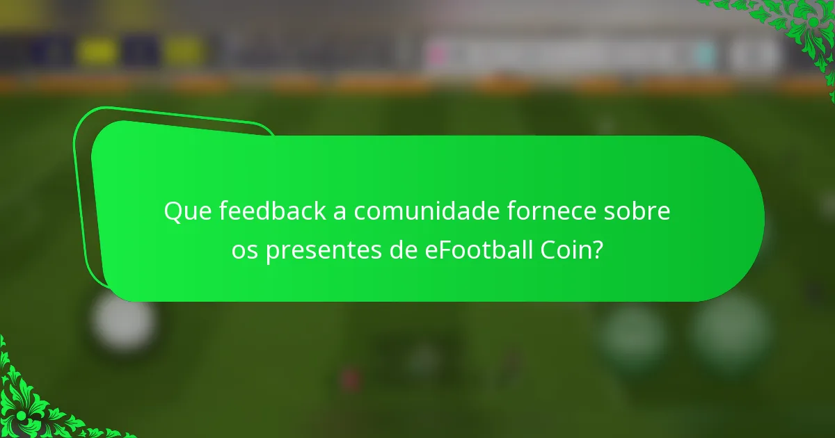 Que feedback a comunidade fornece sobre os presentes de eFootball Coin?