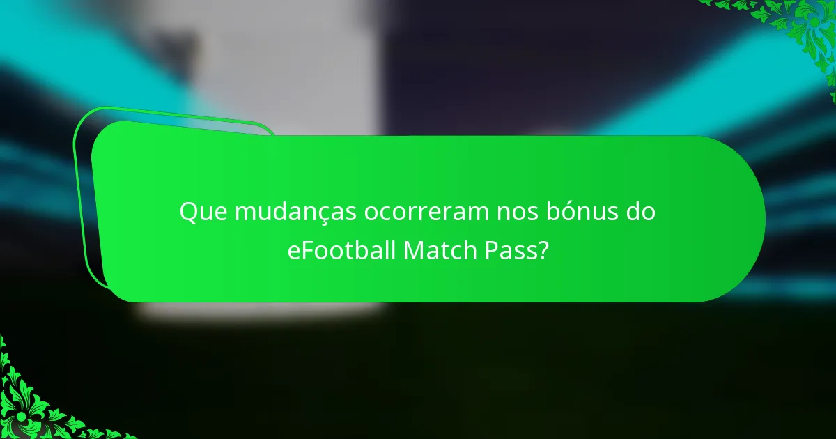 Que mudanças ocorreram nos bónus do eFootball Match Pass?