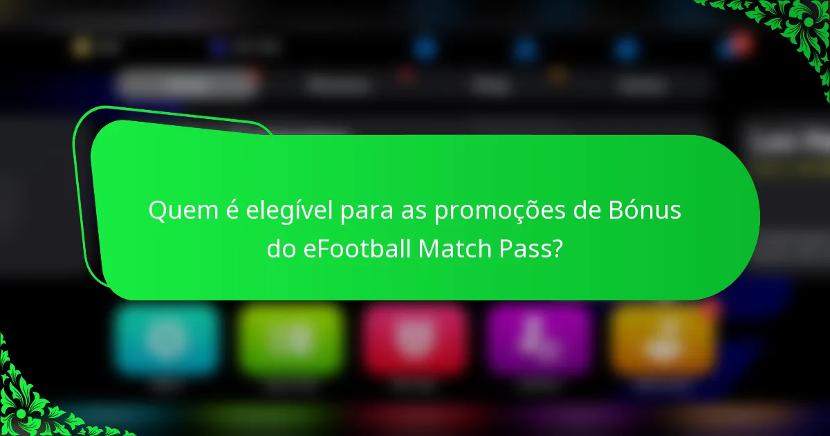 Quem é elegível para as promoções de Bónus do eFootball Match Pass?
